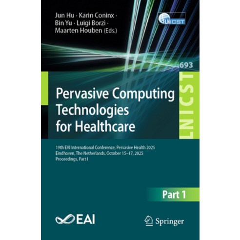 (영문도서)Pervasive Computing Technologies for Healthcare: 19th Eai International Conferen... Paperback, Springer, English, 9783032275813