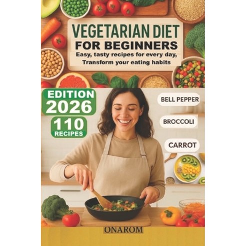 (영문도서)Vegetarian Diet for Beginners: Easy tasty recipes for every day Transform your... Paperback, Independently Published, English, 9798277321812