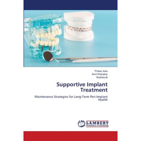 (영문도서)Supportive Implant Treatment Paperback, LAP Lambert Academic Publis..., English, 9786209770289