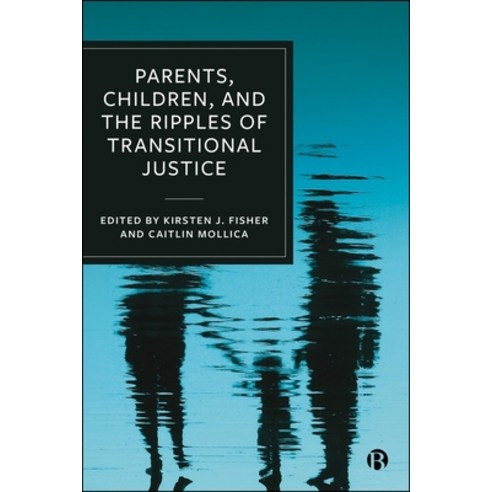 (영문도서)Parents Children and the Ripples of Transitional Justice Hardcover, Bristol University Press, English, 9781529248555