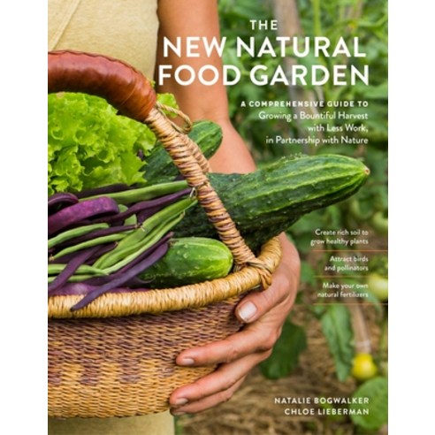 (영문도서)The New Natural Food Garden: A Comprehensive Guide to Growing a Bountiful Harves... Paperback, Storey Publishing, English, 9781635869408