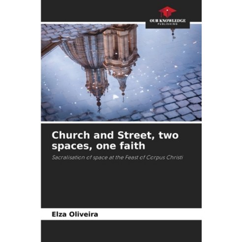(영문도서)Church and Street two spaces one faith Paperback, Our Knowledge Publishing, English, 9786209410826