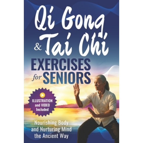 (영문도서)Qigong and Tai CHI Exercises for Seniors: Nourishing Body and Nurturing Mind the... Paperback, Independently Published, English, 9798271198038