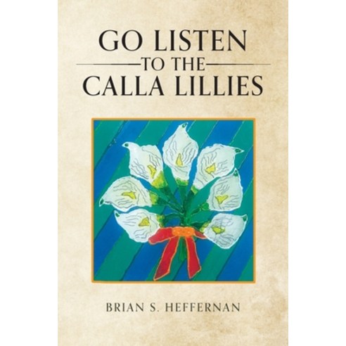 (영문도서)Go Listen To The Calla Lillies Paperback, Palmetto Publishing, English, 9798318840517