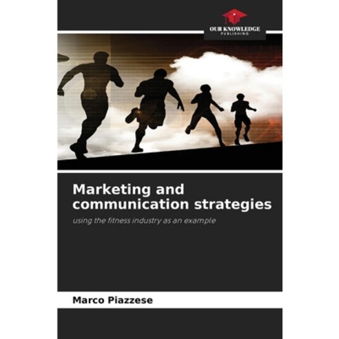 (영문도서)Marketing and communication strategies Paperback, Our Knowledge Publishing, English, 9786630074888