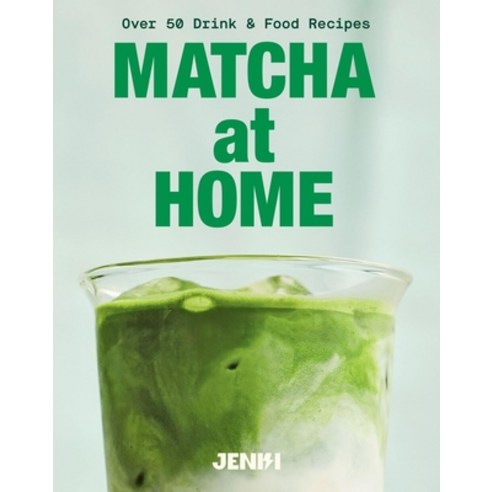 (영문도서)Matcha at Home: Over 50 Drinks and Food Recipes Hardcover, Quadrille Publishing, English, 9781837835133