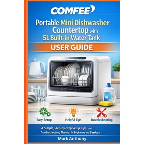 (영문도서)COMFEE Portable Mini Dishwasher Countertop with 5L Built-in Water Tank User Guid... Paperback, Independently Published, English, 9798247297093