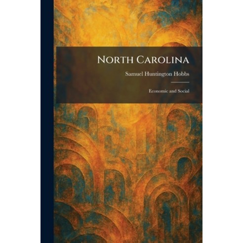 (영문도서)North Carolina: Economic and Social Paperback, Tradd Street Press, English, 9781025869957