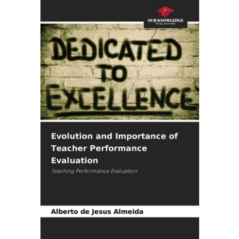 (영문도서)Evolution and Importance of Teacher Performance Evaluation Paperback, Our Knowledge Publishing, English, 9786209434303