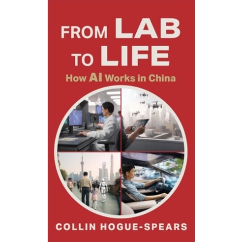 (영문도서)From Lab to Life: How AI Works in China Hardcover, Gatekeeper Press, English, 9781662976049