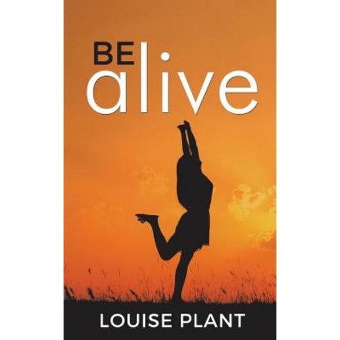 (영문도서)Be Alive Paperback, English, 9781504314282, Balboa Press Au
