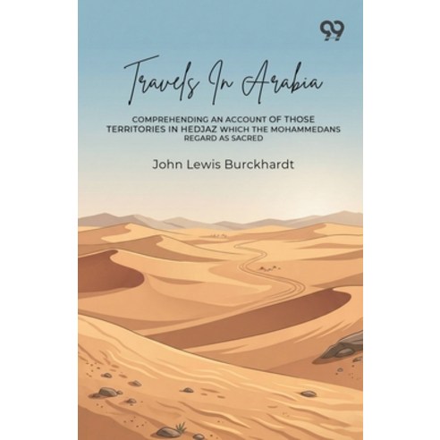 (영문도서)Travels In Arabia: Comprehending An Account Of Those Territories In Hedjaz Which... Paperback, Double 9 Books, English, 9789377509590