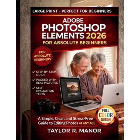 (영문도서)Adobe Photoshop Elements 2026 for Absolute Beginners: A Simple Clear and Stres... Paperback, Independently Published, English, 9798243249553