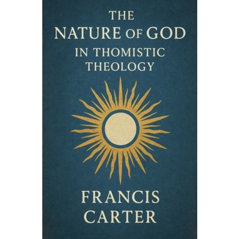 (영문도서)The Nature of God in Thomistic Theology Paperback, Historia Magna, English, 9798232747541