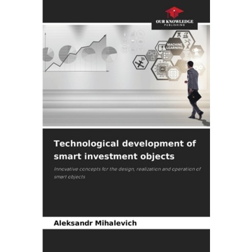 (영문도서)Technological development of smart investment objects Paperback, Our Knowledge Publishing, English, 9786209167126