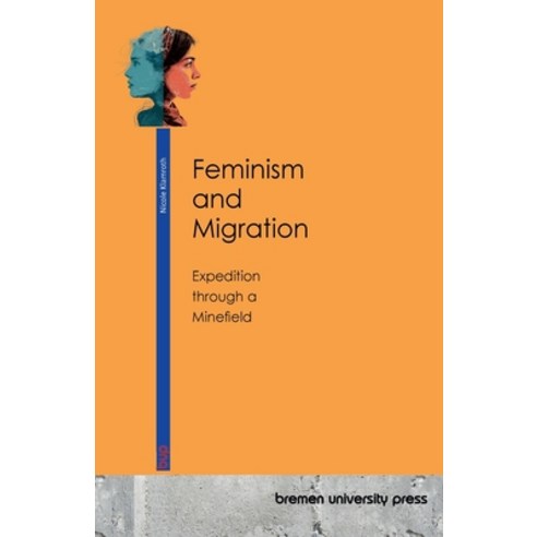 (영문도서)Feminism and Migration: Expedition through a Minefield Paperback, Bremen University Press, English, 9783691736564