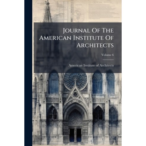 (영문도서)Journal Of The American Institute Of Architects; Volume 6 Paperback, Nabu Press, English, 9781274563132