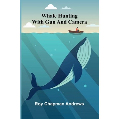 (영문도서)Whale hunting with gun and camera Paperback, Alpha Edition, English, 9789374593219