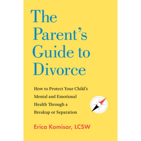 (영문도서)The Parent's Guide to Divorce: How to Protect Your Child's Mental and Emotional... Paperback, Countryman Press, English, 9781682689769