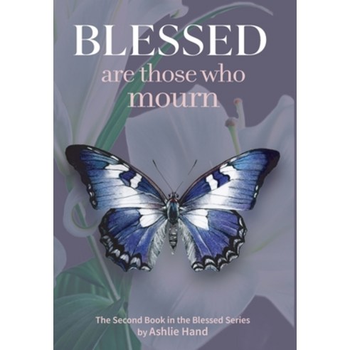 (영문도서)Blessed Are Those Who Mourn Hardcover, Ashlie Hand, English, 9781967681044