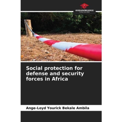 (영문도서)Social protection for defense and security forces in Africa Paperback, Our Knowledge Publishing, English, 9786209820410
