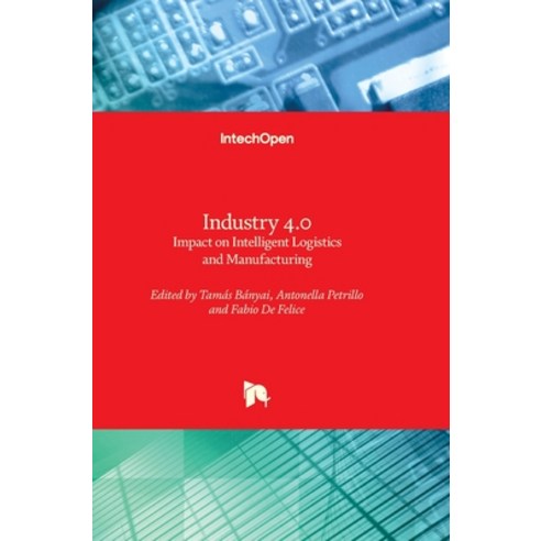 (영문도서)Industry 4.0: Impact on Intelligent Logistics and Manufacturing Hardcover, Intechopen, English, 9781839690044