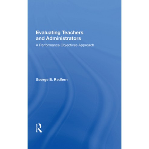 (영문도서)Evaluating Teachers and Administrators: A Performance Objectives Approach Hardcover, English, 9780367021979