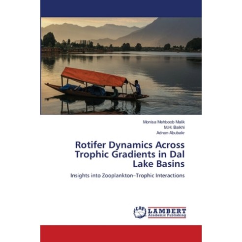 (영문도서)Rotifer Dynamics Across Trophic Gradients in Dal Lake Basins Paperback, LAP Lambert Academic Publis..., English, 9786209966002