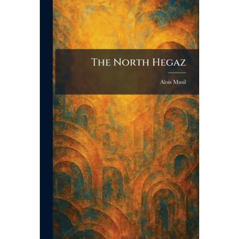 (영문도서)The North Hegaz Paperback, Tradd Street Press, English, 9781025871448