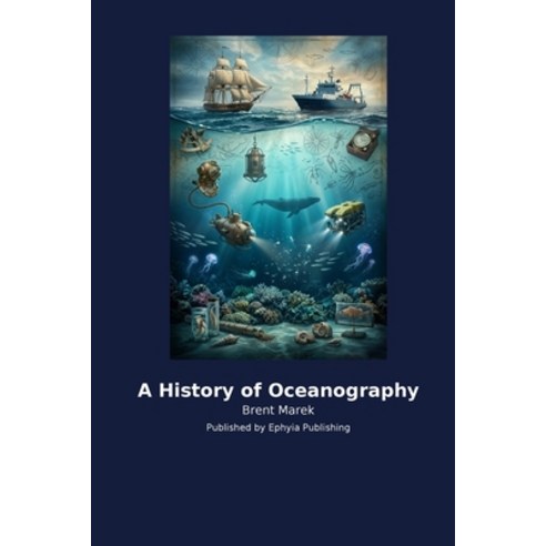 (영문도서)A History of Oceanography Paperback, Ephyia Publishing, English, 9798256041144