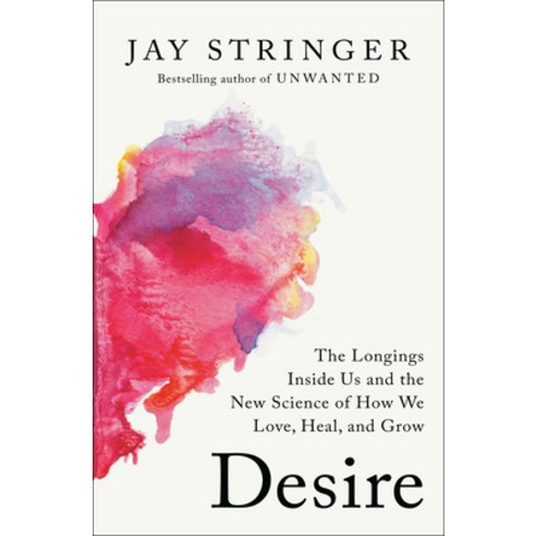 (영문도서)Desire: The Longings Inside Us and the New Science of How We Love Heal and Grow Hardcover, Convergent Books, English, 9780593728277