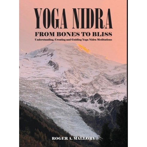 (영문도서)Yoga Nidra: From Bones to Bliss Hardcover, Roger Mallory, English, 9798900191591