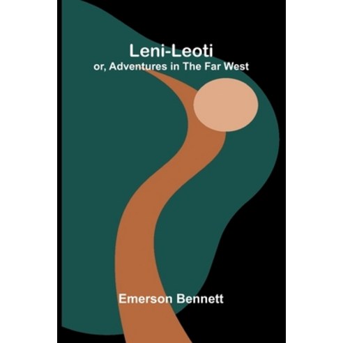 (영문도서)Leni-Leoti; Or Adventures In The Far West Paperback, Alpha Edition, English, 9789373051161