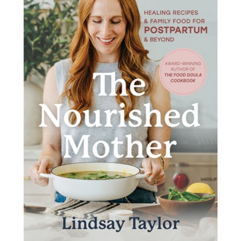 (영문도서)The Nourished Mother: Healing Recipes and Family Food for Postpartum and Beyond Hardcover, Plumleaf Press, English, 9781069093592