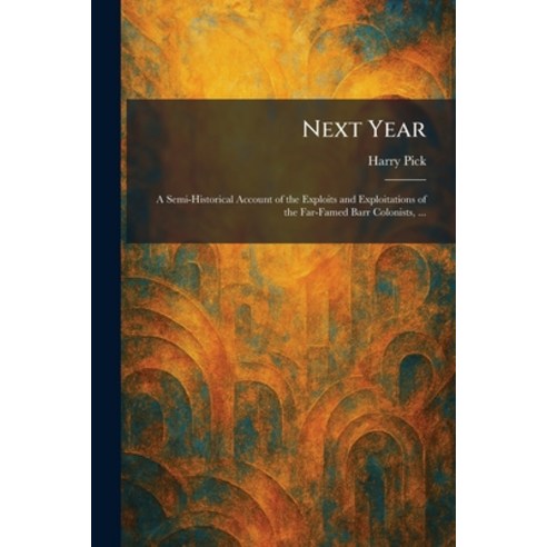 (영문도서)Next Year: A Semi-Historical Account of the Exploits and Exploitations of the Fa... Paperback, Tradd Street Press, English, 9781025869490