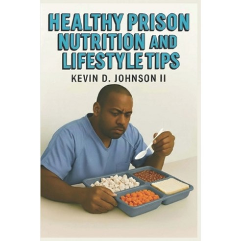 (영문도서)Healthy Prison Nutrition and Lifestyle Tips Paperback, Independently Published, English, 9798270530600