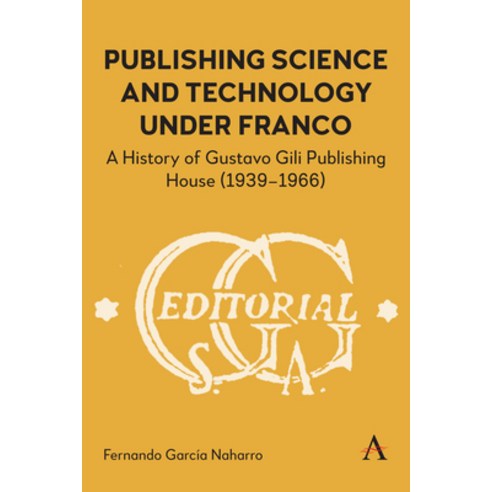 (영문도서)Publishing Science and Technology Under Franco: A History of Gustavo Gili Publis... Hardcover, Anthem Press, English, 9781839997693