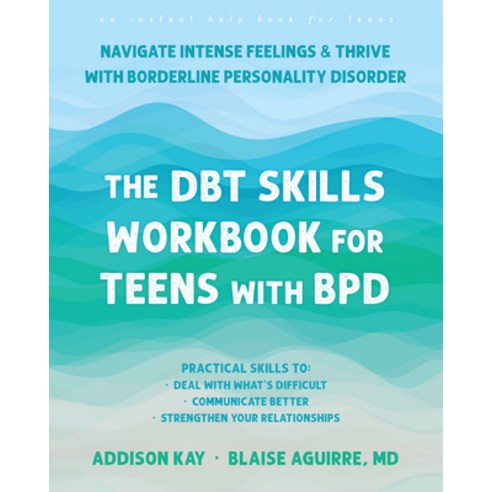 (영문도서)The Dbt Skills Workbook for Teens with Bpd: Navigate Intense Feelings and Thrive... Paperback, Instant Help Publications, English, 9781648487019