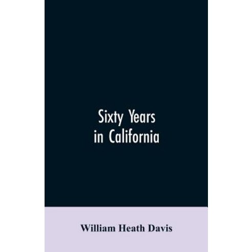 (영문도서)Sixty years in California: a history of events and life in California; personal ... Paperback, Alpha Edition, English, 9789353605810