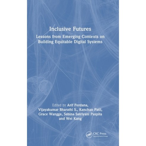 (영문도서)Inclusive Futures: Lessons from Emerging Contexts on Building Equitable Digital... Hardcover, CRC Press, English, 9781032968858