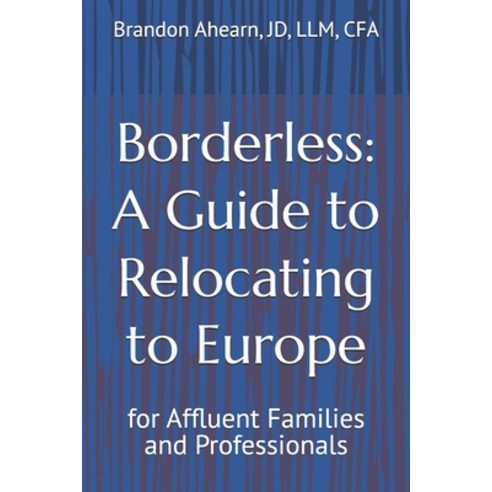 (영문도서)Borderless: A Guide to Relocating to Europe: for Affluent Families and Professio... Paperback, Independently Published, English, 9798280089341