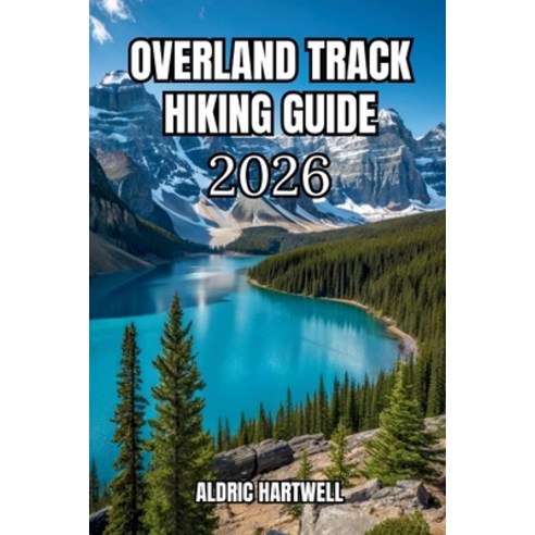 (영문도서)Overland Track Hiking Guide 2026: Cradle Mountain to Lake St Clair Trail Map Ca... Paperback, Independently Published, English, 9798180840547