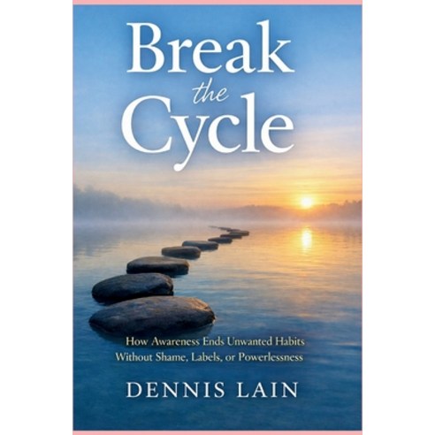 (영문도서)Break the Cycle: How Awareness Ends Unwanted Habits Without Shame Labels or Po... Paperback, Independently Published, English, 9798244785081