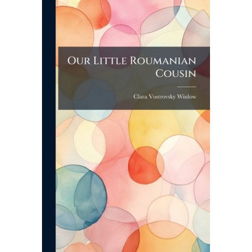 (영문도서)Our Little Roumanian Cousin Paperback, Nabu Press, English, 9781274564047