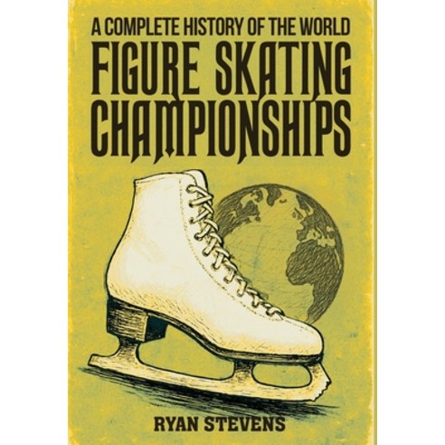 (영문도서)A Complete History of the World Figure Skating Championships Hardcover, Ryan Stevens, English, 9781069170590