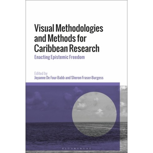 (영문도서)Visual Methodologies and Methods for Caribbean Research: Enacting Epistemic Freedom Hardcover, Bloomsbury Academic, English, 9781350474086