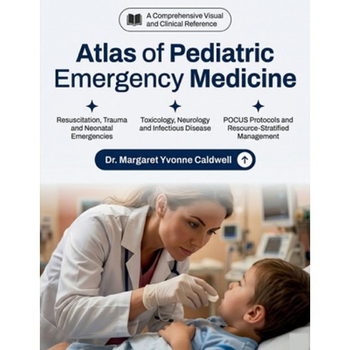 (영문도서)Atlas of Pediatric Emergency Medicine: Rapid Visual Diagnosis Clinical Reasonin... Paperback, Independently Published, English, 9798195034788