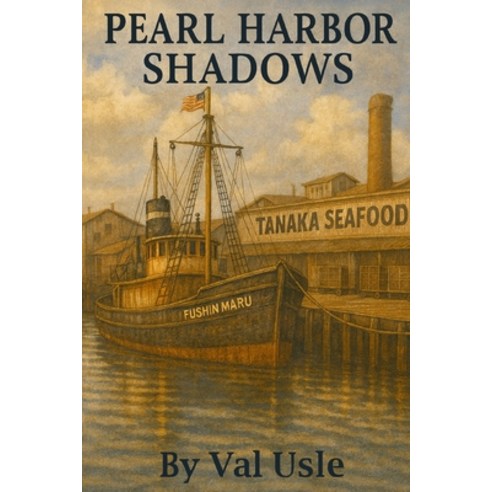 (영문도서)Pearl Harbor Shadows Paperback, Independently Published, English, 9798242098336