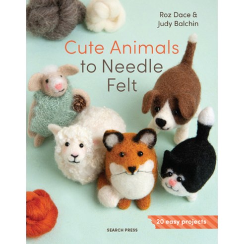 (영문도서)Cute Animals to Needle Felt: 20 Easy Projects Paperback, Search Press, English, 9781800923607
