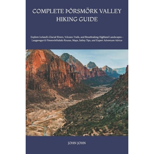 (영문도서)Complete þÓrsmörk Valley Hiking Guide: Explore Iceland's Glacial Rivers Volcano... Paperback, Independently Published, English, 9798197195685